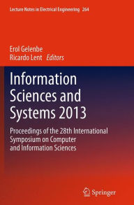 Title: Information Sciences and Systems 2013: Proceedings of the 28th International Symposium on Computer and Information Sciences, Author: Erol Gelenbe