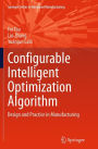 Configurable Intelligent Optimization Algorithm: Design and Practice in Manufacturing