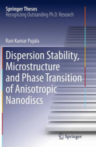 Title: Dispersion Stability, Microstructure and Phase Transition of Anisotropic Nanodiscs, Author: Ravi Kumar Pujala