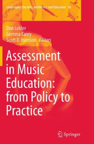 Title: Assessment in Music Education: from Policy to Practice, Author: Don Lebler
