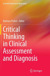 Title: Critical Thinking in Clinical Assessment and Diagnosis, Author: Barbara Probst