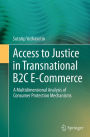 Access to Justice in Transnational B2C E-Commerce: A Multidimensional Analysis of Consumer Protection Mechanisms