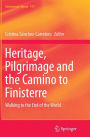 Heritage, Pilgrimage and the Camino to Finisterre: Walking to the End of the World