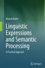 Linguistic Expressions and Semantic Processing: A Practical Approach