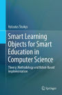 Smart Learning Objects for Smart Education in Computer Science: Theory, Methodology and Robot-Based Implementation