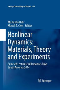 Title: Nonlinear Dynamics: Materials, Theory and Experiments: Selected Lectures, 3rd Dynamics Days South America, Valparaiso 3-7 November 2014, Author: Mustapha Tlidi