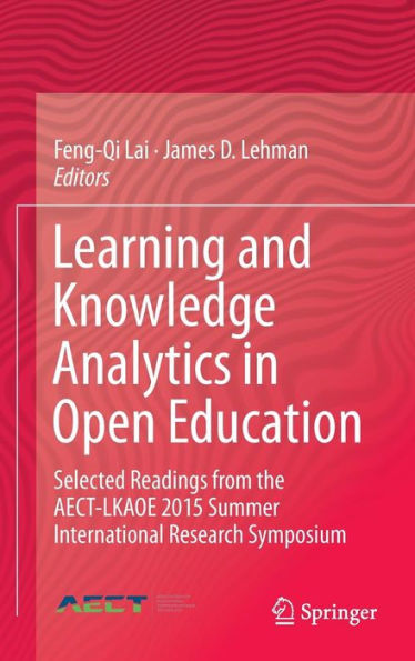 Learning and Knowledge Analytics in Open Education: Selected Readings from the AECT-LKAOE 2015 Summer International Research Symposium