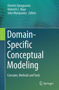 Title: Domain-Specific Conceptual Modeling: Concepts, Methods and Tools, Author: Dimitris Karagiannis