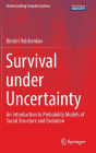 Survival under Uncertainty: An Introduction to Probability Models of Social Structure and Evolution