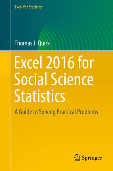 Excel 2016 for Social Science Statistics: A Guide to Solving Practical Problems