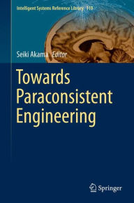 Title: Towards Paraconsistent Engineering, Author: Seiki Akama