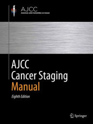 Title: AJCC Cancer Staging Manual / Edition 8, Author: Mahul B. Amin