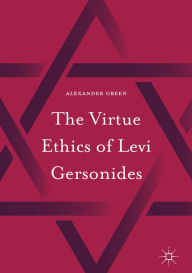 Title: The Virtue Ethics of Levi Gersonides, Author: Alexander Green