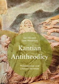 Title: Kantian Antitheodicy: Philosophical and Literary Varieties, Author: Sami Pihlström