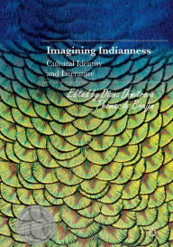 Title: Imagining Indianness: Cultural Identity and Literature, Author: Diana Dimitrova