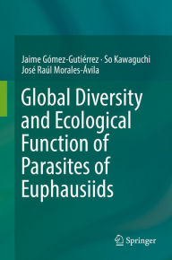 Title: Global Diversity and Ecological Function of Parasites of Euphausiids, Author: Jaime Gómez-Gutiérrez