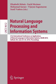 Title: Natural Language Processing and Information Systems: 21st International Conference on Applications of Natural Language to Information Systems, NLDB 2016, Salford, UK, June 22-24, 2016, Proceedings, Author: Elisabeth Métais