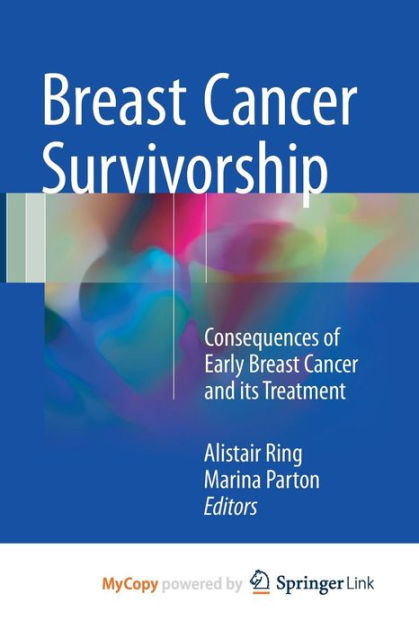 Breast Cancer Survivorship: Consequences Of Early Breast Cancer And Its ...