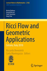 Title: Ricci Flow and Geometric Applications: Cetraro, Italy 2010, Author: Michel Boileau