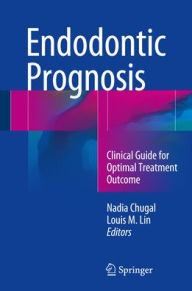 Title: Endodontic Prognosis: Clinical Guide for Optimal Treatment Outcome, Author: Nadia Chugal