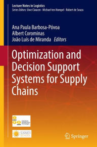 Title: Optimization and Decision Support Systems for Supply Chains, Author: Ana Paula Barbosa Pïvoa