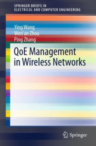 Title: QoE Management in Wireless Networks, Author: Ying Wang