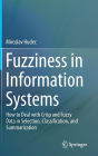 Fuzziness in Information Systems: How to Deal with Crisp and Fuzzy Data in Selection, Classification, and Summarization