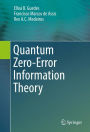 Quantum Zero-Error Information Theory