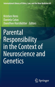 Title: Parental Responsibility in the Context of Neuroscience and Genetics, Author: Kristien Hens