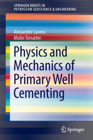 Title: Physics and Mechanics of Primary Well Cementing, Author: Alexandre Lavrov