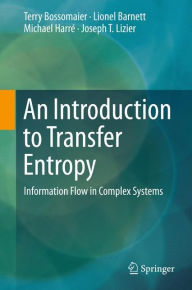 Title: An Introduction to Transfer Entropy: Information Flow in Complex Systems, Author: Terry Bossomaier