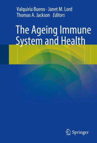 Title: The Ageing Immune System and Health, Author: Valquiria Bueno