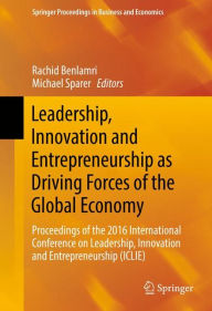 Title: Leadership, Innovation and Entrepreneurship as Driving Forces of the Global Economy: Proceedings of the 2016 International Conference on Leadership, Innovation and Entrepreneurship (ICLIE), Author: Rachid Benlamri