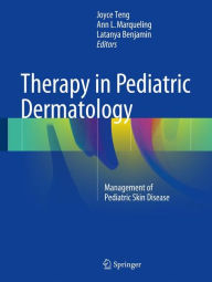 Title: Therapy in Pediatric Dermatology: Management of Pediatric Skin Disease, Author: Joyce M.C. Teng