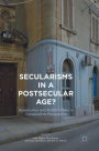 Secularisms in a Postsecular Age?: Religiosities and Subjectivities in Comparative Perspective