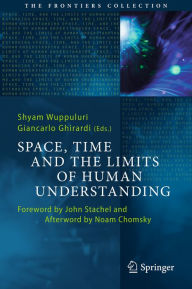 Title: Space, Time and the Limits of Human Understanding, Author: Shyam Wuppuluri