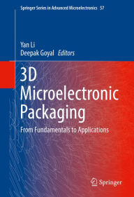 Title: 3D Microelectronic Packaging: From Fundamentals to Applications, Author: Yan Li