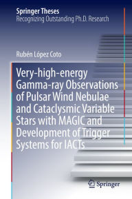 Title: Very-high-energy Gamma-ray Observations of Pulsar Wind Nebulae and Cataclysmic Variable Stars with MAGIC and Development of Trigger Systems for IACTs, Author: Rubén López Coto