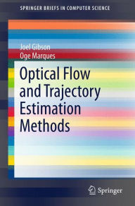 Title: Optical Flow and Trajectory Estimation Methods, Author: Joel Gibson