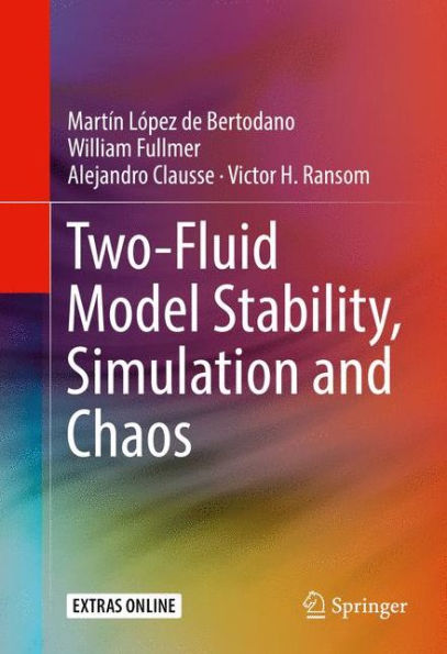 Two-Fluid Model Stability, Simulation and Chaos