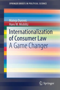 Title: Internationalization of Consumer Law: A Game Changer, Author: Mateja Durovic