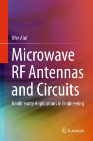 Title: Microwave RF Antennas and Circuits: Nonlinearity Applications in Engineering, Author: Ofer Aluf