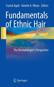 Title: Fundamentals of Ethnic Hair: The Dermatologist's Perspective, Author: Crystal Aguh