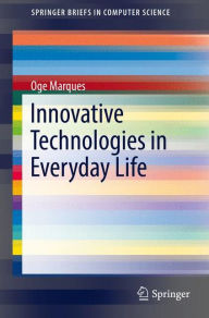 Title: Innovative Technologies in Everyday Life, Author: Oge Marques