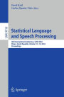 Statistical Language and Speech Processing: 4th International Conference, SLSP 2016, Pilsen, Czech Republic, October 11-12, 2016, Proceedings