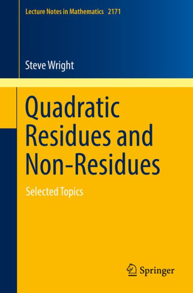 Quadratic Residues and Non-Residues: Selected Topics