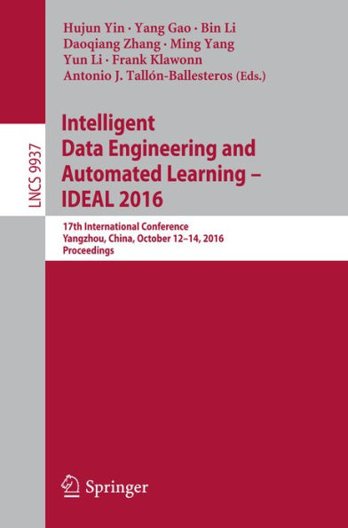 Intelligent Data Engineering and Automated Learning - IDEAL 2016: 17th International Conference, Yangzhou, China, October 12-14, 2016, Proceedings