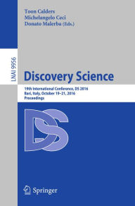 Title: Discovery Science: 19th International Conference, DS 2016, Bari, Italy, October 19-21, 2016, Proceedings, Author: Toon Calders