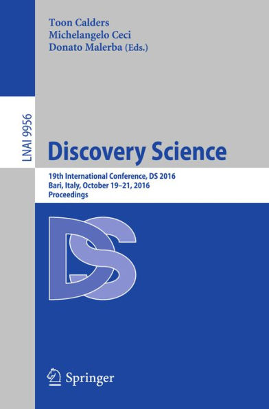 Discovery Science: 19th International Conference, DS 2016, Bari, Italy, October 19-21, 2016, Proceedings
