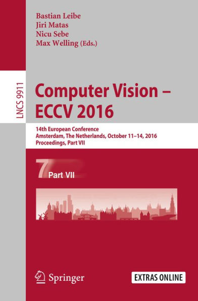 Computer Vision - ECCV 2016: 14th European Conference, Amsterdam, The Netherlands, October 11-14, 2016, Proceedings, Part VII